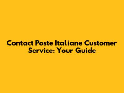 Contact Poste Italiane Customer Service: Your Guide