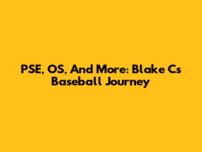 PSE, OS, And More: Blake C's Baseball Journey
